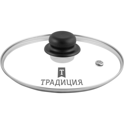 Крышка Традиция готовить с любовью, стеклянная, металлический обод, пластик кнопка, усиленный пароотвод, 24 см TR24P